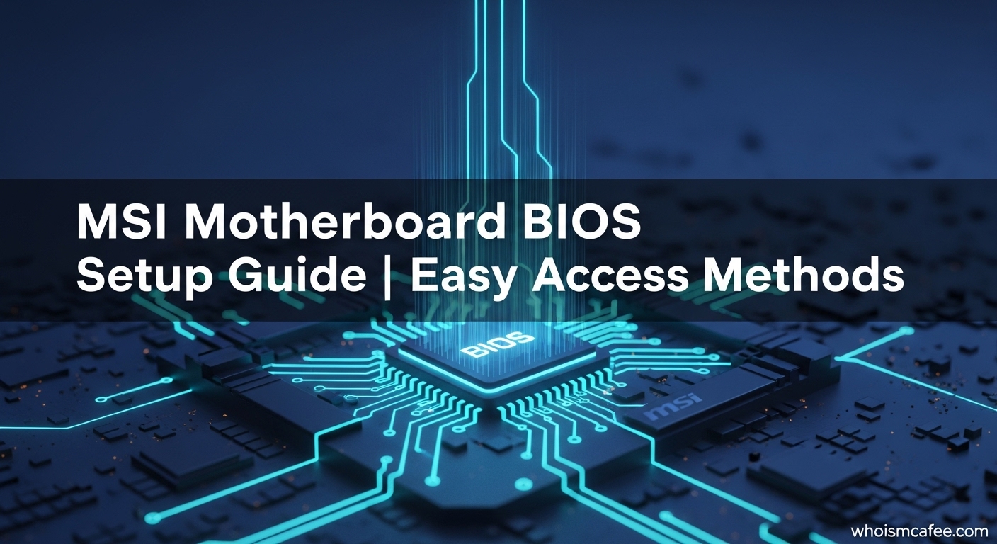 MSI Motherboard BIOS Setup Guide | Easy Access Methods