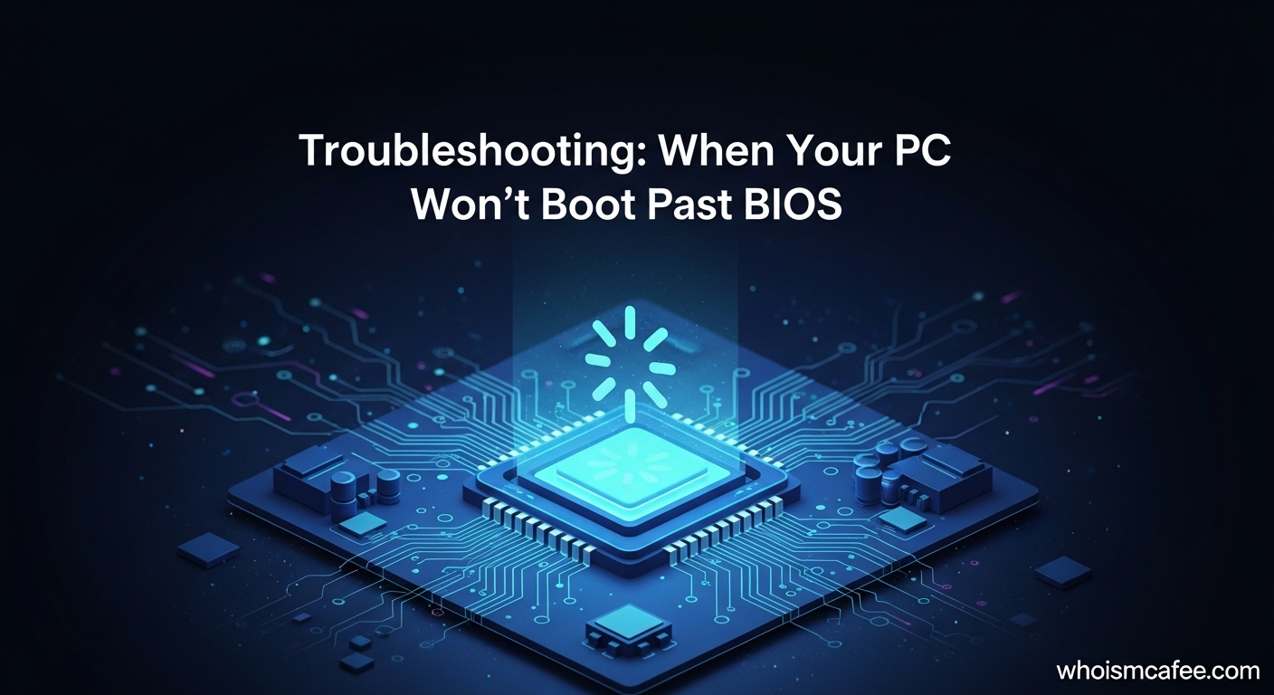 PC Won’t Boot Past BIOS: Troubleshooting Steps October 2025