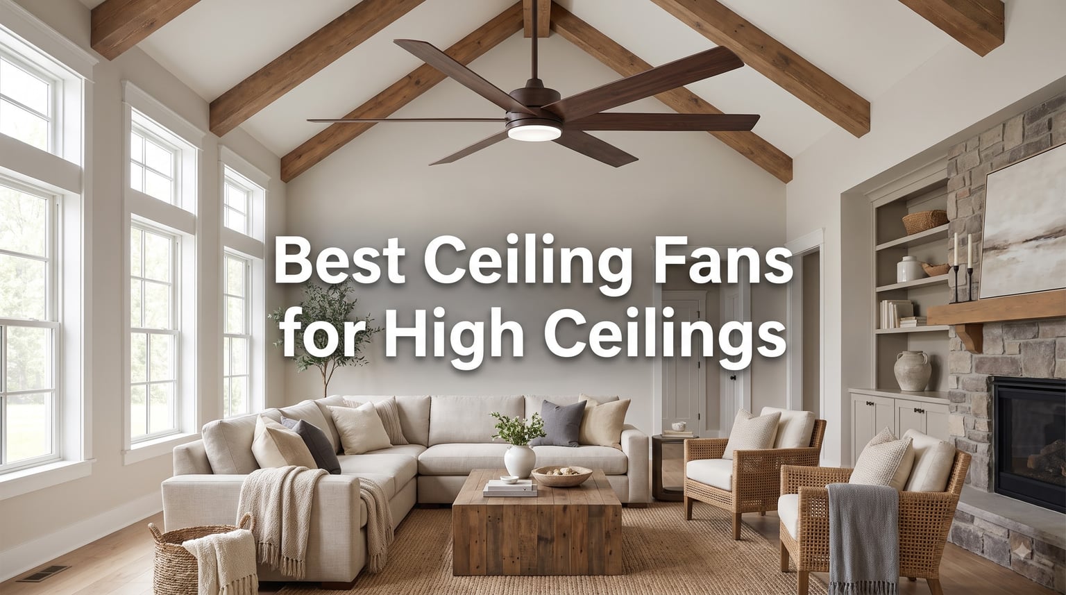 10 Best Ceiling Fans for High Ceilings (August 2026) Reviewed