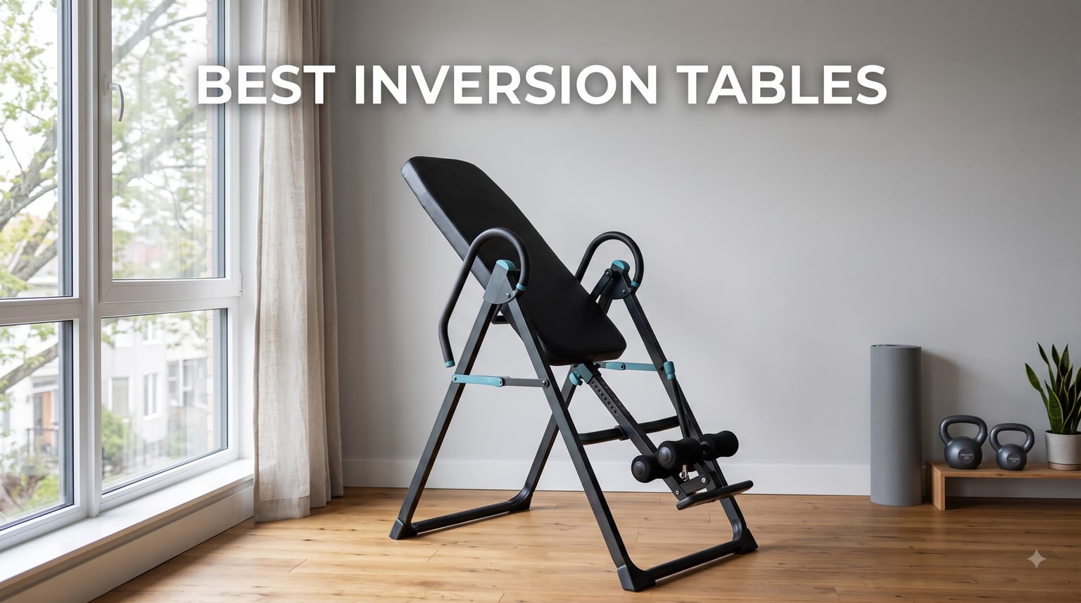 8 Best Inversion Tables (August 2026) for Back Pain Relief