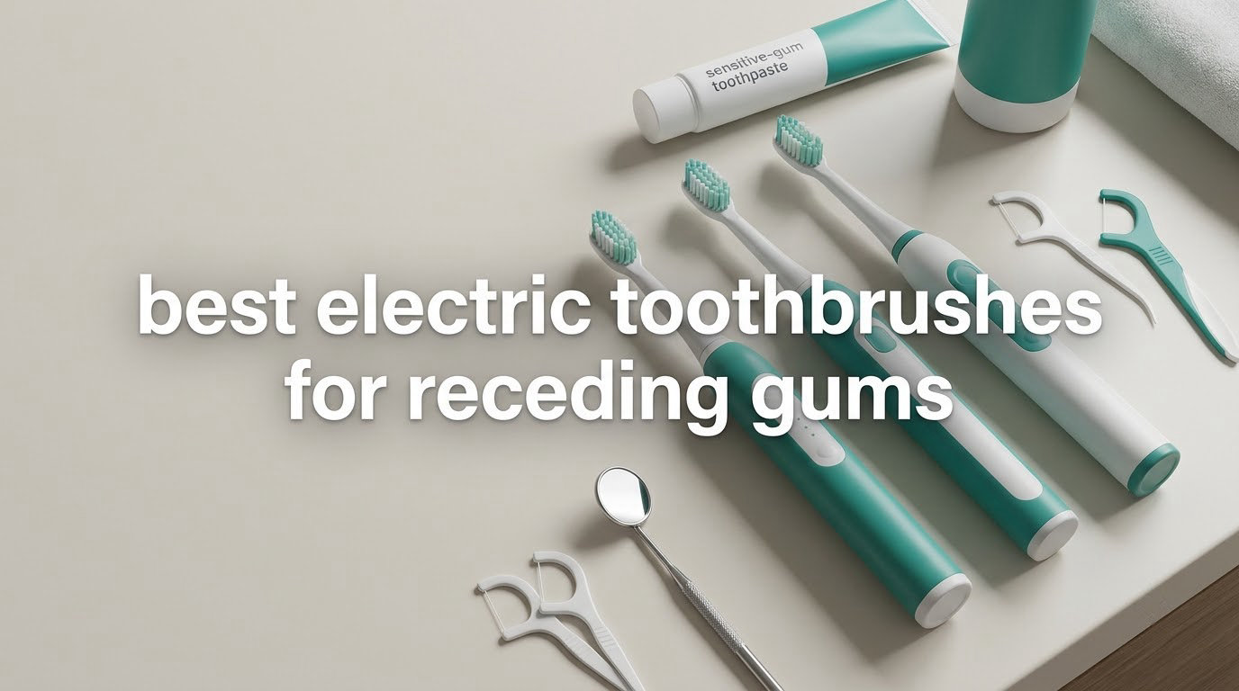 10 Best Electric Toothbrushes for Receding Gums (October 2026)